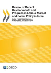  OCDE - Review of recent developments and progress in labour market and social policy in - israel.