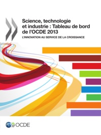  OCDE - Science, technologie et industrie : tableau de bord de l'OCDE 2013 - L'innovation au service de la croissance.