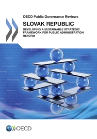 Slovak Republic : Developing a Sustainable Strategic Framework for Public Administration Reform