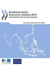 Southeast asian economic outlook 2013 - with perspectives on china and india