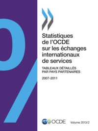  OCDE - Statistiques de l'OCDE sur les échanges internationaux de services - Tableaux détaillés par pays partenaires (2007-2011).