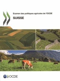  OCDE - Suisse 2015, examen des politiques agricoles de l'OCDE - Territoire, environnement.