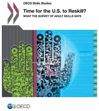  OCDE - Time for the U.S. to Reskill ? - What the Survey of Adult Skills Says.