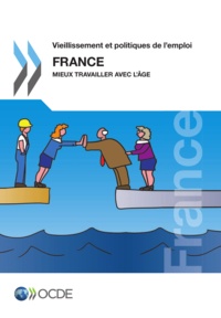  OCDE - Vieillissement et politiques de l'emploi - France 2014 : mieux travailler avec l'âge.