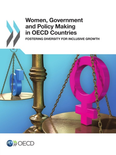  OCDE - Women, Government and Policy Making in OECD Countries/Fostering Diversity for Inclusive Growth.