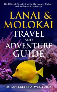Lanai and Molokai Travel and Adventure Guide