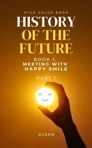 HISTORY OF THE FUTURE, Book 1: Meeting With Happy Smile (Part 1)