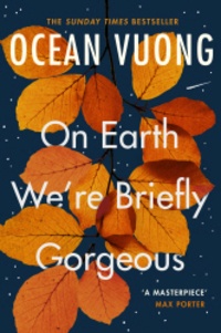 Ocean Vuong - On Earth We're Briefly Gorgeous.