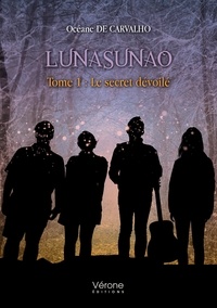 Océane de Carvalho - Lunasunao - Tome 1, Le secret dévoilé.