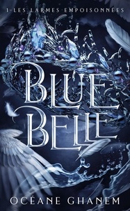 Océane Ghanem - Blue Belle 1 : Blue Belle - tome 1.