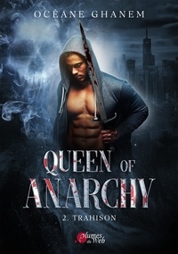 Océane Ghanem - Queen of Anarchy Tome 2 : Trahison.