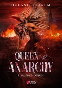 Océane Ghanem - Queen of Anarchy Tome 3 : Pandemonium.