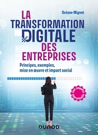 Océane Mignot - La transformation digitale des entreprises - Principes, exemples, mise en oeuvre et impact social.