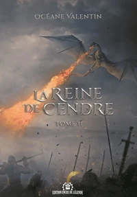 La Reine de Cendre Tome 2