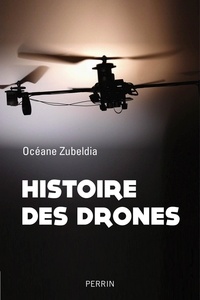 Océane Zubeldia - Histoire des drones - De 1914 à nos jours.