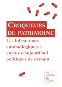  OCIM - Croqueurs de patrimoine - Les infestations entomologiques : enjeux d'aujourd'hui, politique de demain.