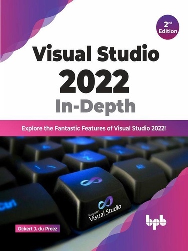  Ockert J. du Preez - Visual Studio 2022 In-Depth: Explore the Fantastic Features of Visual Studio 2022 - 2nd Edition.