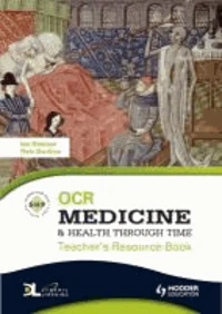 OCR Medicine and Health Through Time Teacher's Resource Book + CD (SHP Smarter History series)