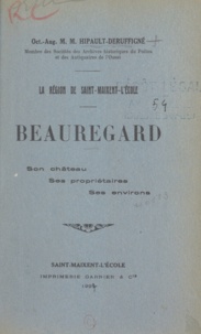 Oct.-Aug M. M. Hipault-Deruffigné - La région de Saint-Maixent-L'École. Beauregard - Son château. Ses propriétaires. Ses environs.