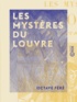 Octave Féré - Les Mystères du Louvre.