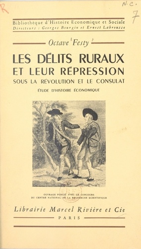 Les délits ruraux et leur répression sous la Révolution et le Consulat. Étude d'histoire économique
