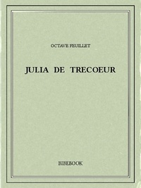 Octave Feuillet - Julia de Trecoeur.