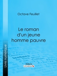  Octave Feuillet et  Ligaran - Le roman d'un jeune homme pauvre.