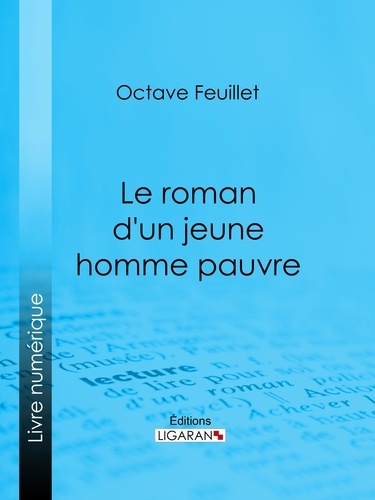  Octave Feuillet et  Ligaran - Le roman d'un jeune homme pauvre.