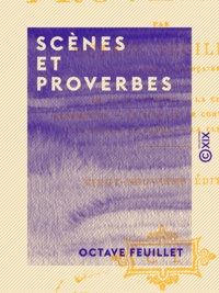 Octave Feuillet - Scènes et Proverbes.