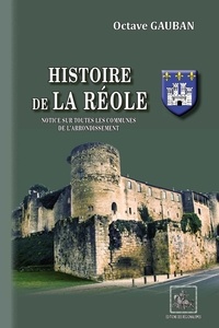 Octave Gauban - Histoire de La Réole - Notice sur toutes les communes de l'arrondissement.