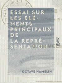 Octave Hamelin - Essai sur les éléments principaux de la représentation.