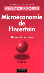 Octave Jokung Nguéna - Microeconomie De L'Incertain. Risques Et Decisions, 2eme Edition.