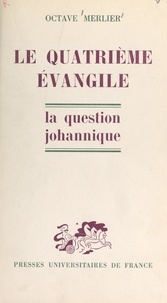 Octave Merlier - Le quatrième Évangile - La question johannique.