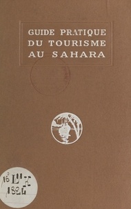 Octave Meynier et  Nabal - Guide pratique du tourisme au Sahara.