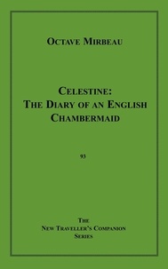 Octave Mirbeau - Celestine - The Diary of a Chambermaid.