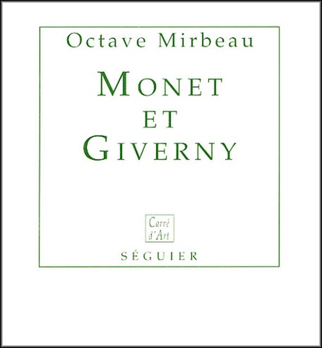 Octave Mirbeau - Claude Monet et Giverny - Suivi de Claude Monet, élève de personne.