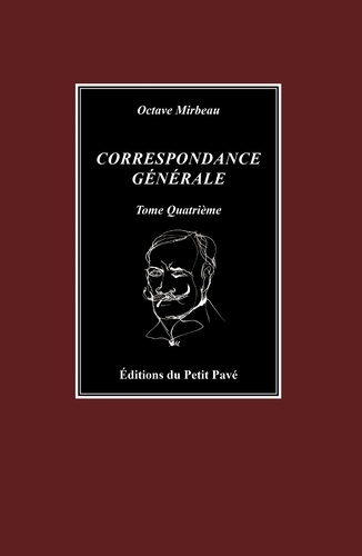 Octave Mirbeau - Correspondance générale - Tome 4.