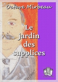 Octave Mirbeau - Le jardin des supplices.