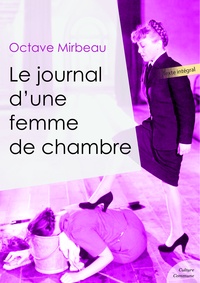 Octave Mirbeau - Le journal d'une femme de chambre.