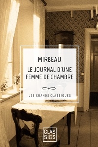 Octave Mirbeau - Le journal d'une femme de chambre.