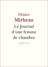 Octave Mirbeau - Le Journal d'une femme de chambre.