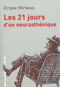 Octave Mirbeau - Les 21 jours d'un neurasthénique.