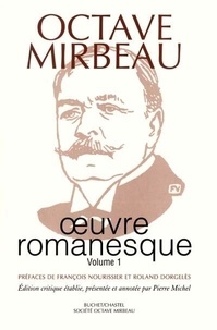 Octave Mirbeau - Oeuvre romanesque - Tome 1 : Le calvaire ; L'Abbé Jules ; Sébastien Roch ; L'écuyère ; La Maréchale.