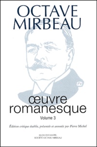 Octave Mirbeau - Oeuvres romanesques. - Volume 3, Les 21 jours d'un neurasthénique, La 628-E8, Dingo, Un gentilhomme, La duchesse Ghislaine.