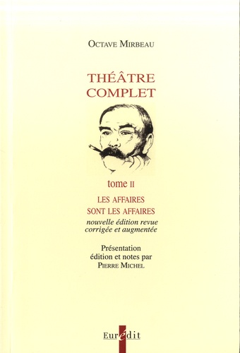 Octave Mirbeau - Théâtre complet - Tome 2, Les affaires sont les affaires.