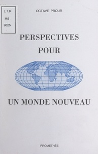 Octave Prour - Perspectives pour un monde nouveau - Essais.
