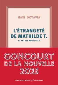 L'étrangeté de Mathilde T. et autres nouvelles