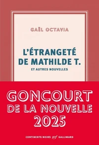 L'étrangeté de Mathilde T. et autres nouvelles