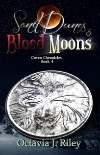  Octavia J. Riley - Sand Dunes &amp; Blood Moons - Coven Chronicles, #4.