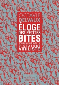 Octavie Delvaux - Eloge des petites bites - Pour en finir avec la dictature viriliste.